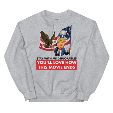 Unisex STAY WITH ME DEPLORABLES YOU'LL LOVE HOW THIS MOVIE ENDS Crew Neck Sweatshirt